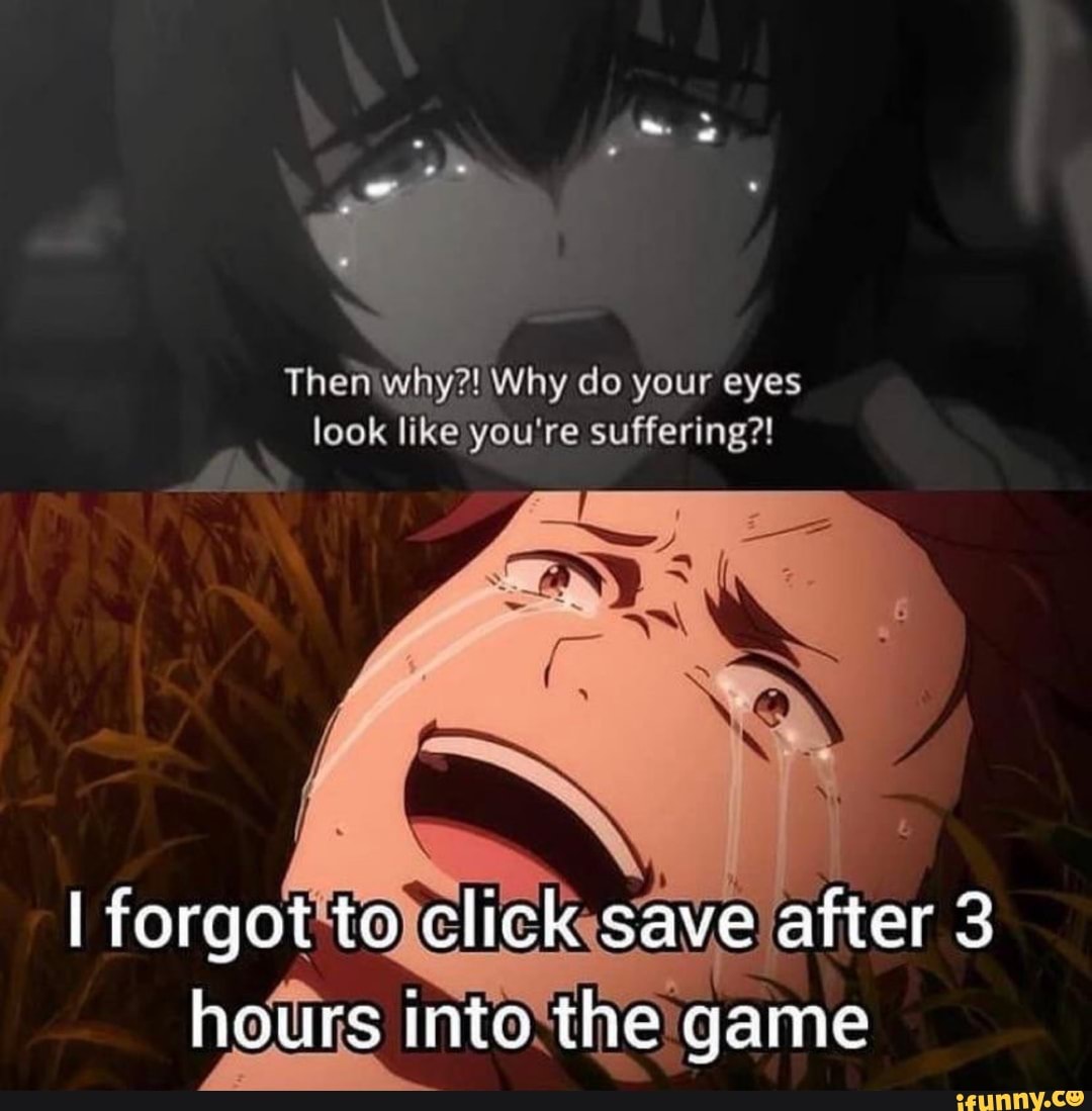 Then why?! Why do your eyes look like you're suffering?! to ic