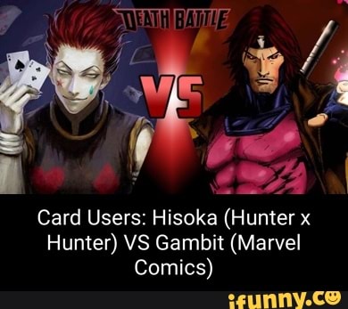 Gambit vs Hisoka (Marvel vs Hunter X Hunter). Two card duelers who amplify  their cards with pink energy, and are former members of criminal groups. :  r/DeathBattleMatchups