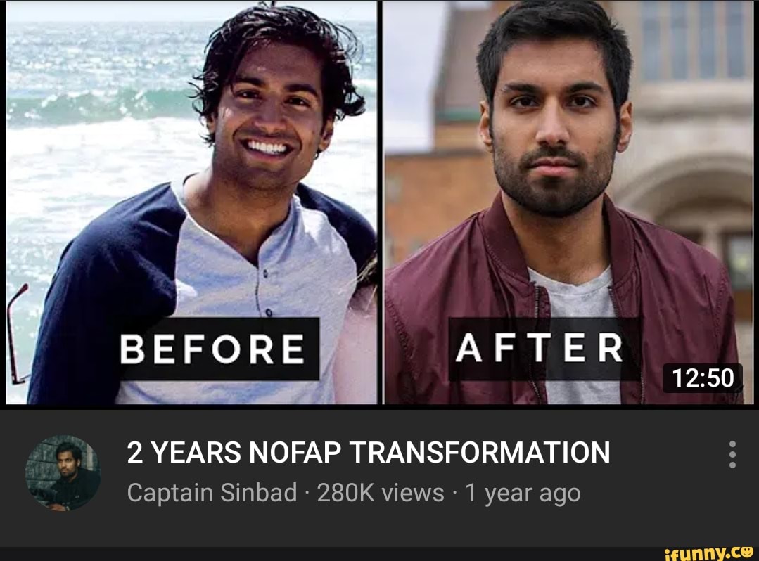 BEFORE 2 YEARS NOFAP TRANSFORMATION Captain Sinbad - 280K views 1 year ago  - iFunny Brazil