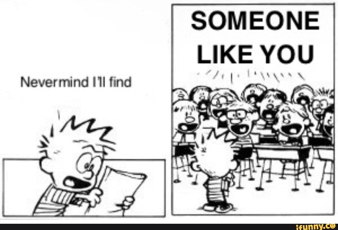 SOMEONE LIKE YOU - iFunny Brazil