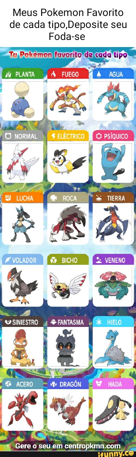 Meus Pokemon Favorito de cada tipo, Deposite seu Foda-se tipo NoRMAL TIERRA  VOLADOR SINIESTRO FANTASMA ACERO Gere o seu em - iFunny Brazil