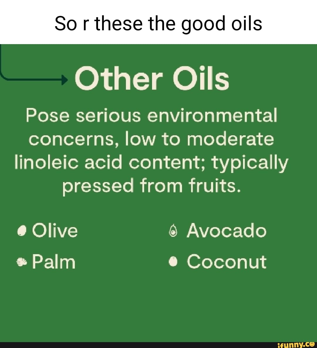 So r these the good oils Other Oils Pose serious environmental concerns
