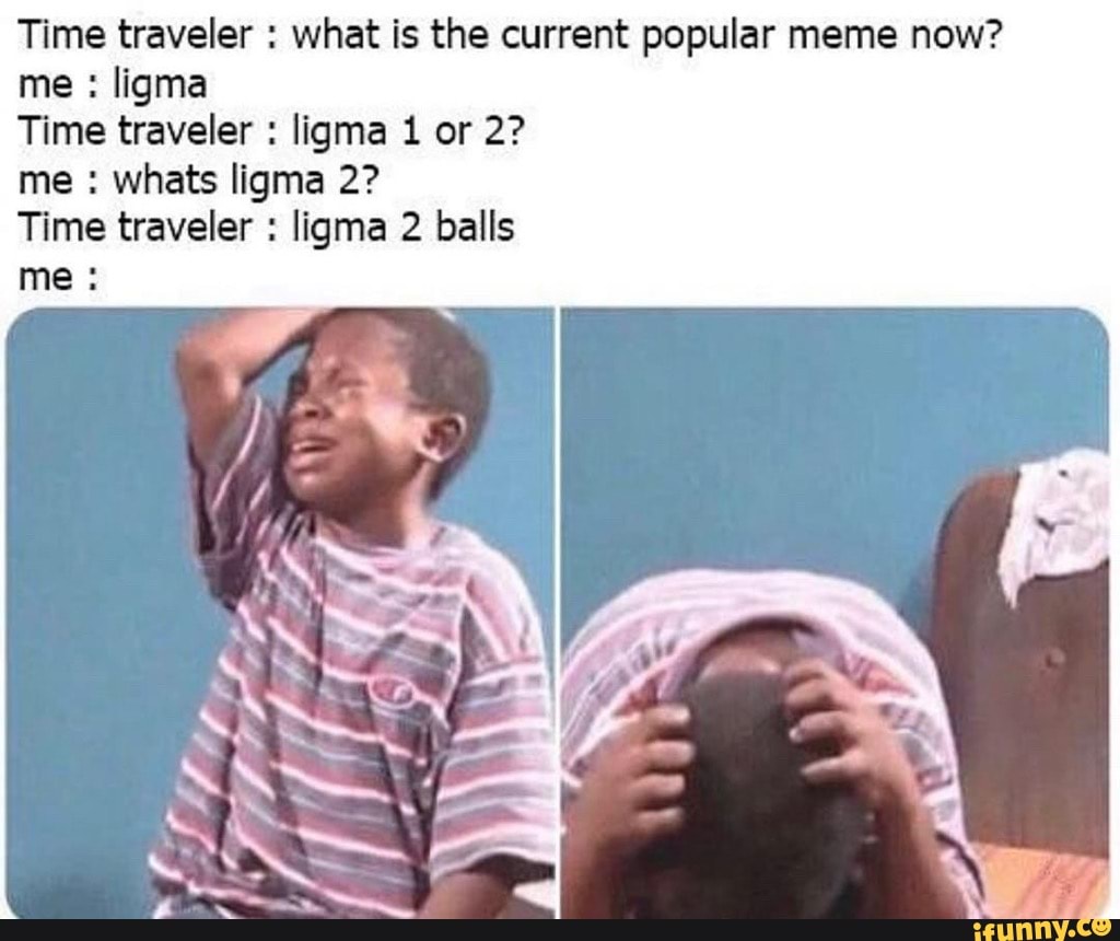 A description - THIS MEME IS FROM THE FUTURE Ligma Balls Follow WOT 2018  Joined Ma' Not followed by anyone you're following - iFunny Brazil