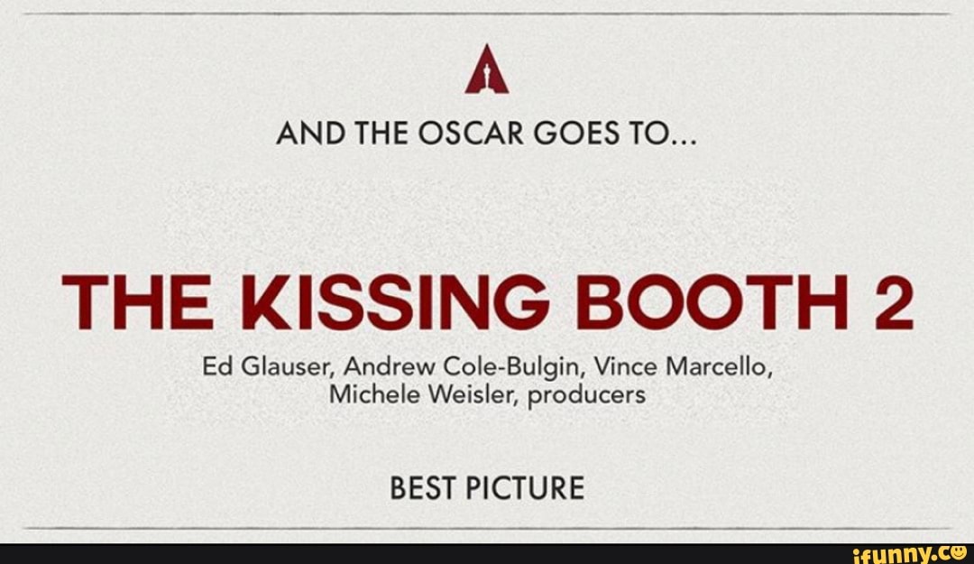 AND THE OSCAR GOES TO THE KISSING BOOTH 2 Ed Glauser Andrew