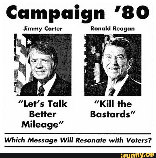 Campaign 80 Jimmy Carter Ronald Reagan Lets Talk Kill The Better Bastards Mileage Which 