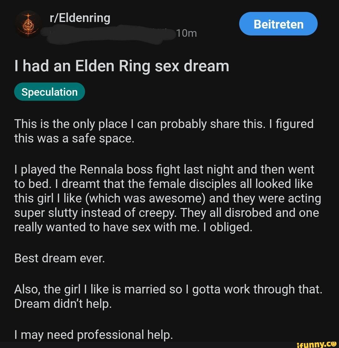 I had an Elden Ring sex dream Speculation Beitreten This is the only place  I can