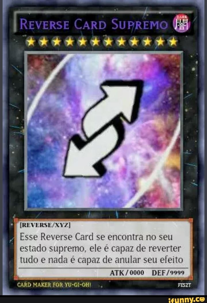 Uno Reverse Card Reve Essa carta reverte o efeito de uma carta revert-carde  come o cu de quem Somente um dos efeitos pode I ser anulado - iFunny Brazil