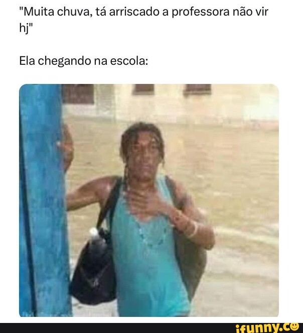 Memes acessíveis - Não acho que a professora virá com essa chuva