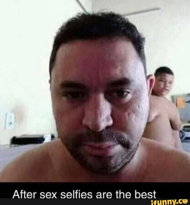 After sex selfies are the best iFunny Brazil