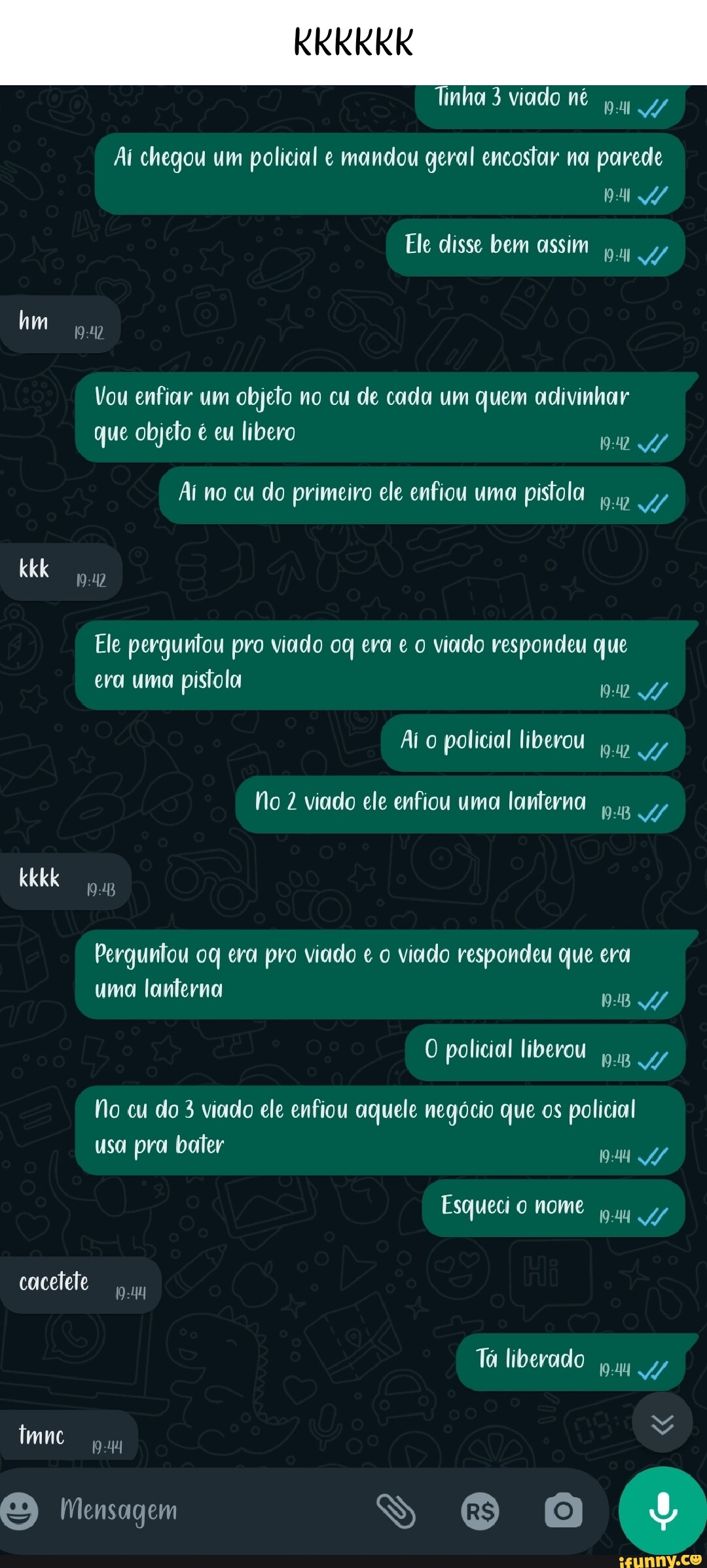 Tinha 3 viado né Ai chegou um policial e mandou geral encostar na parede hm  Ele