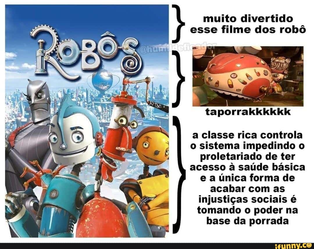 Muito divertido esse filme dos robô ta porra kkkkkk a classe rica controla  o sistema impedindo