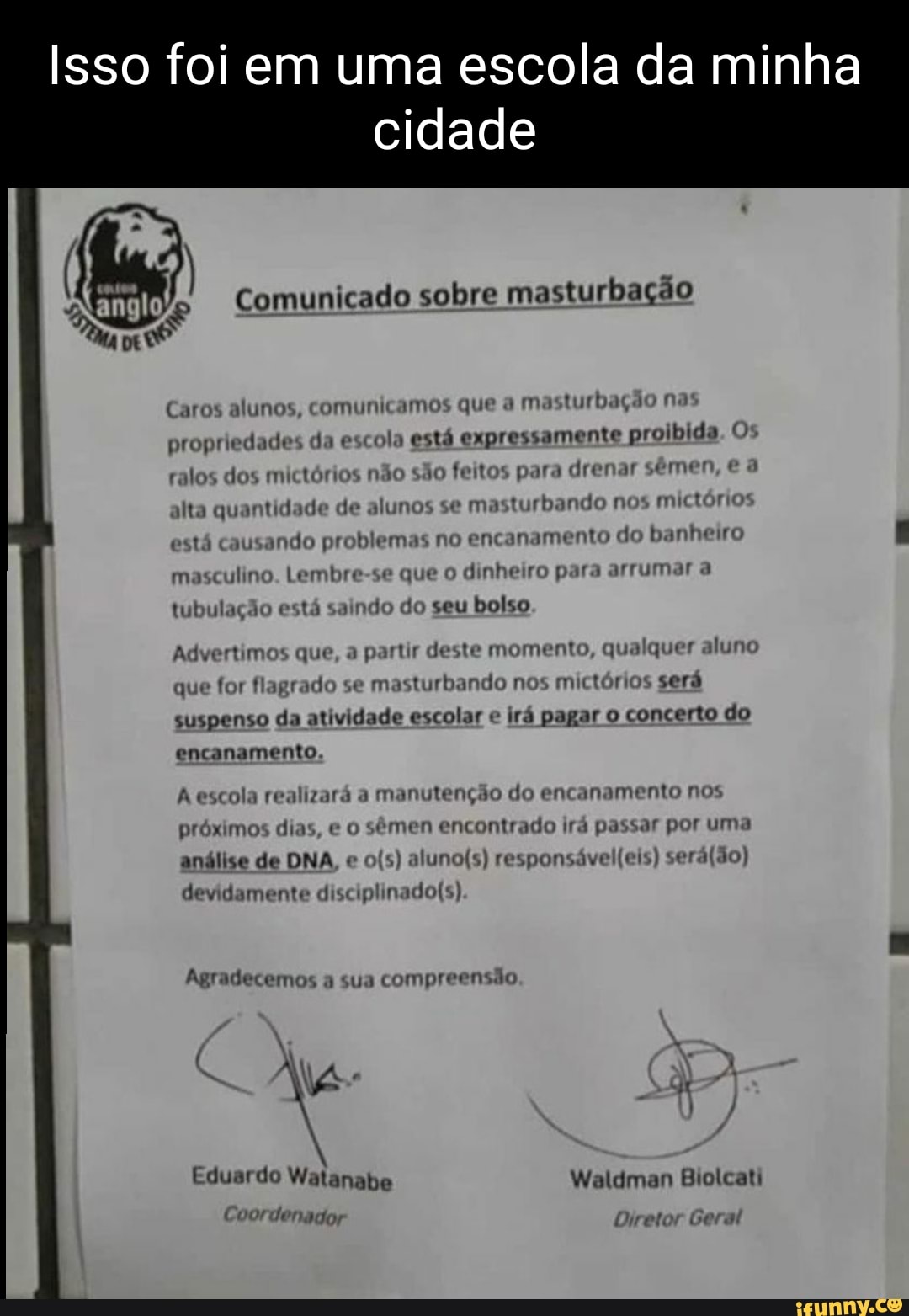 Isso foi em uma escola da minha cidade Comunicado sobre masturbação DE  Caros alunos, comunicamos que