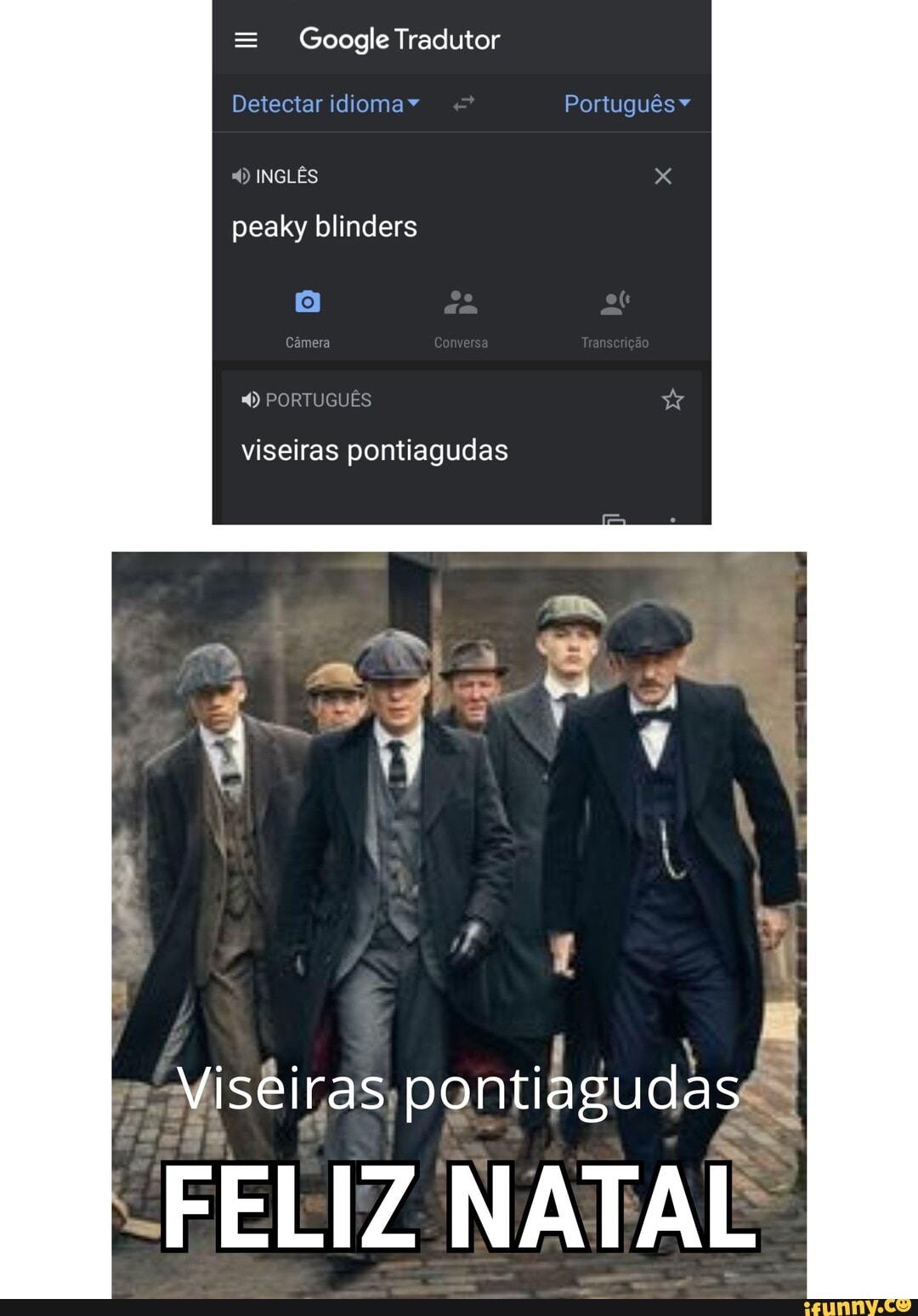 Google Tradutor Detectar idioma Português INGLÊS peaky blinders PORTUGUÊS  viseiras pontiagudas Es Yisêiras pontiagudas FELIZ NATAL - iFunny Brazil