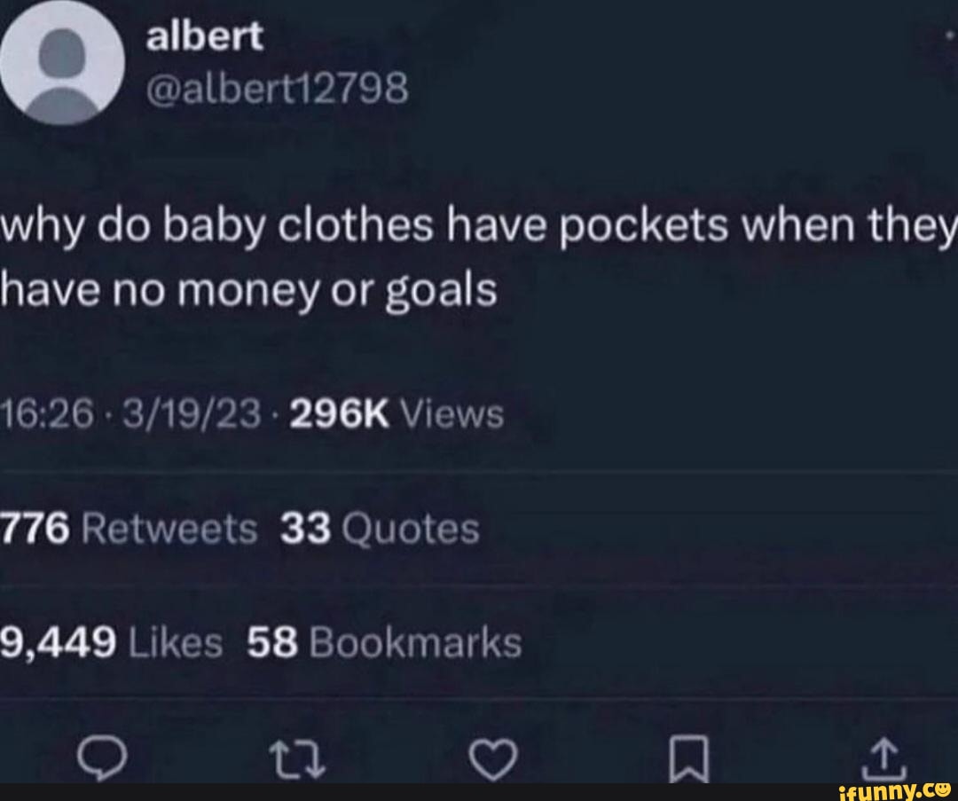 Why do baby clothes have pockets when they have no money or goals 1626