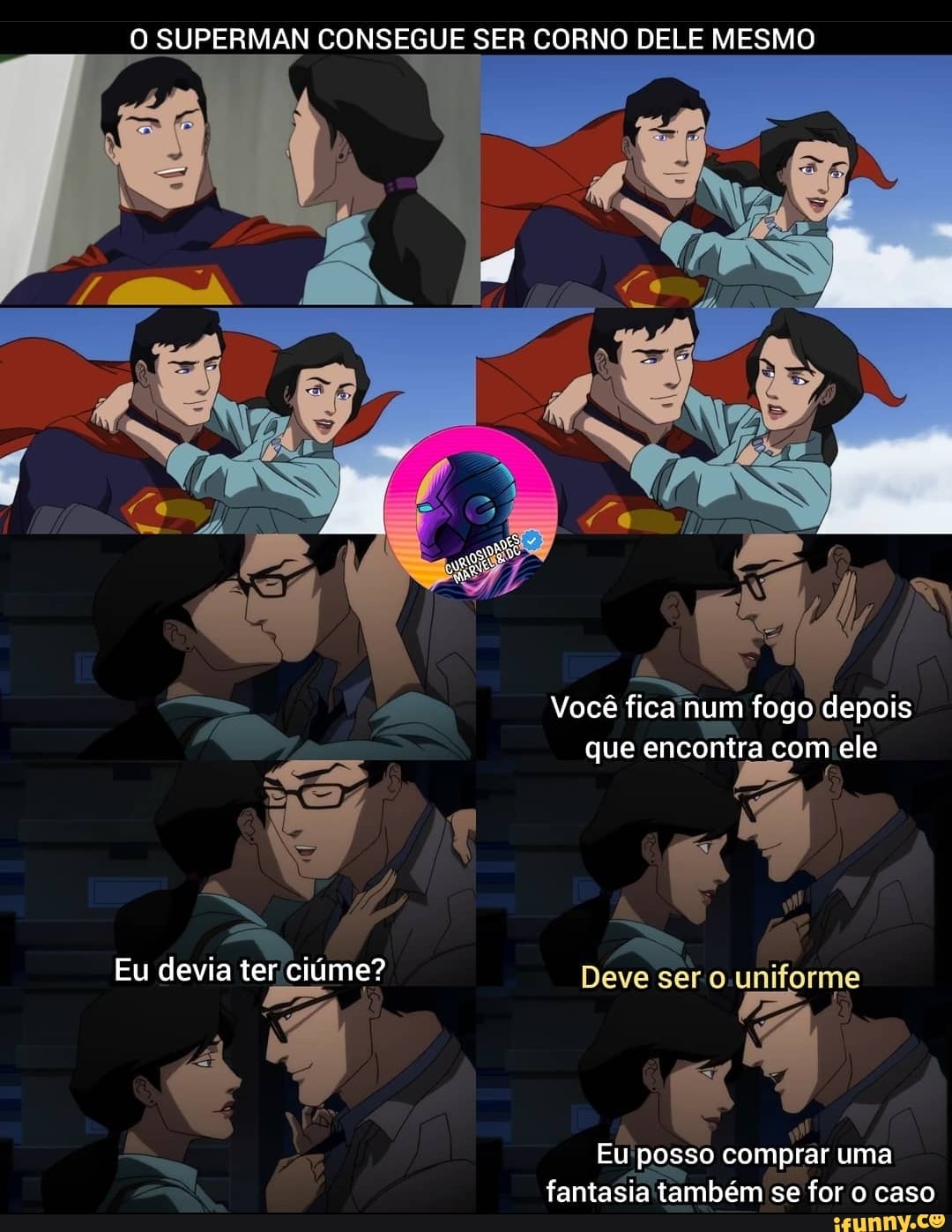 O SUPERMAN CONSEGUE SER CORNO DELE MESMO Você fica num fogo depois que  encontra com ele