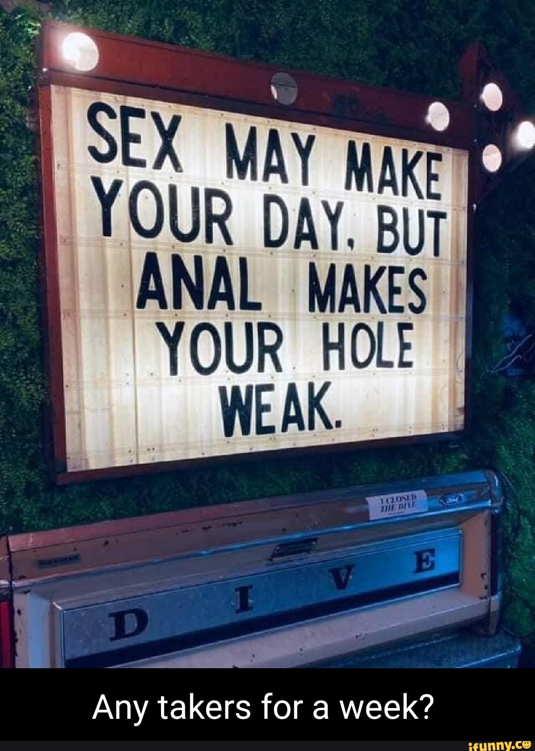 MAY ANAL Wh MAKES I 'ANAL MAKES YOUR HOLE WEAK. Any takers for a week? -  iFunny Brazil