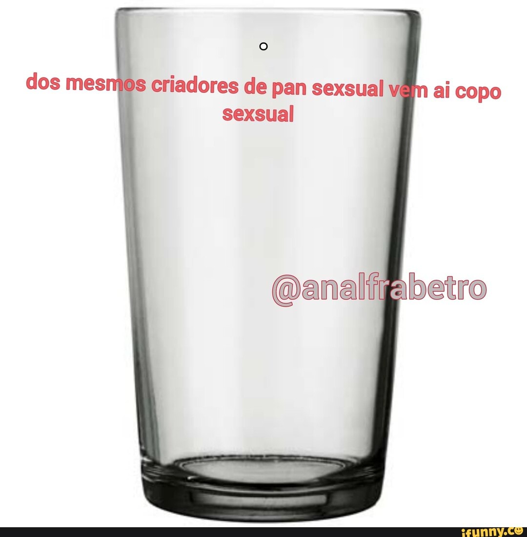 Ds criadores de pan sexsual vên ai copo sexsual - iFunny Brazil