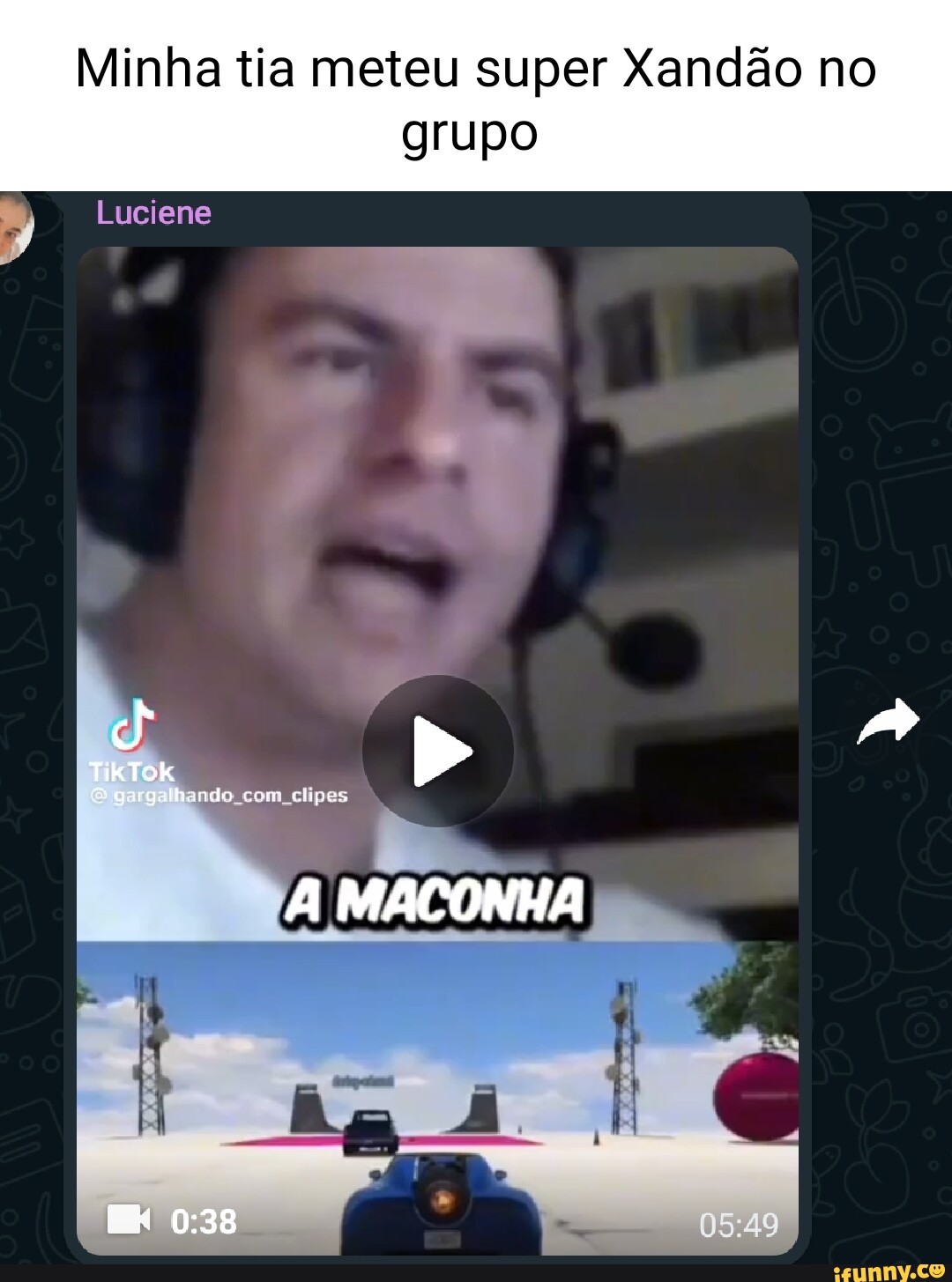 Minha tia meteu super Xandão no grupo Luciene 18- hando com clipes MACONHA  - iFunny Brazil