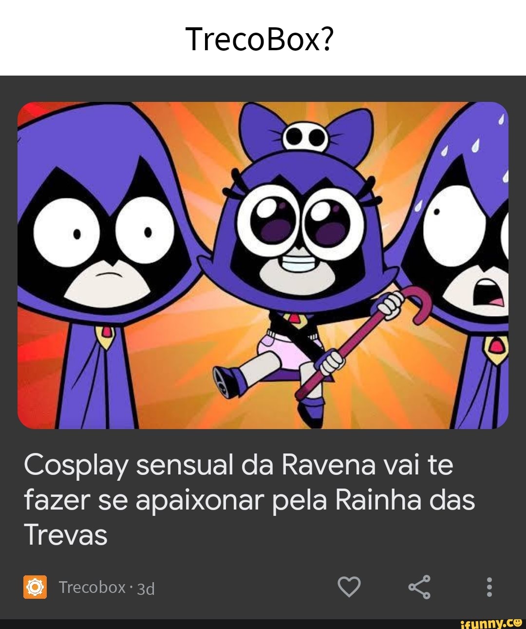 TrecoBox? Cosplay sensual da Ravena vai te fazer se apaixonar pela Rainha  das Trevas Trecobox - iFunny Brazil