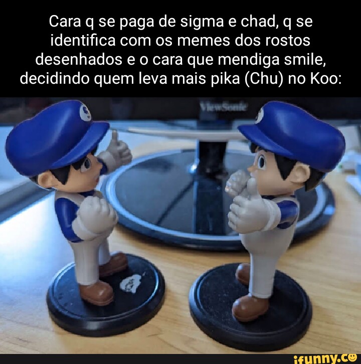 Acha que os Memes sigma Entende o meme devem ser levados e brinca sobre  ser a sério um sigma giga chad - iFunny Brazil