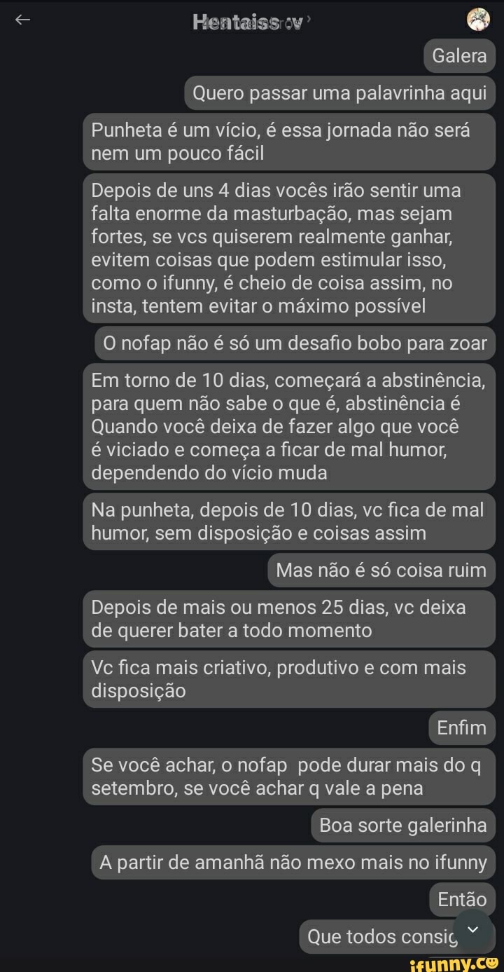 Galera Quero passar uma palavrinha aqui Punheta é um vício, é essa jornada  não será nem