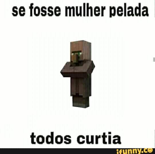 Se fosse mulher pelada todos curtia - iFunny Brazil