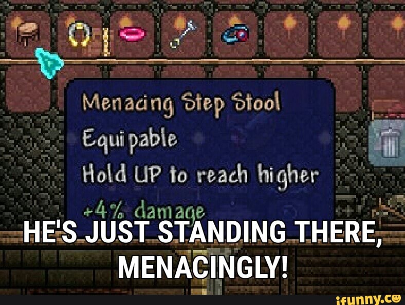 Terraria - The Menacing Step Stool 