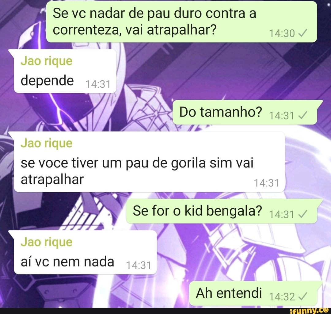 Se vc nadar de pau duro contra a correnteza, vai atrapalhar? Jao rique  depende Jao rique