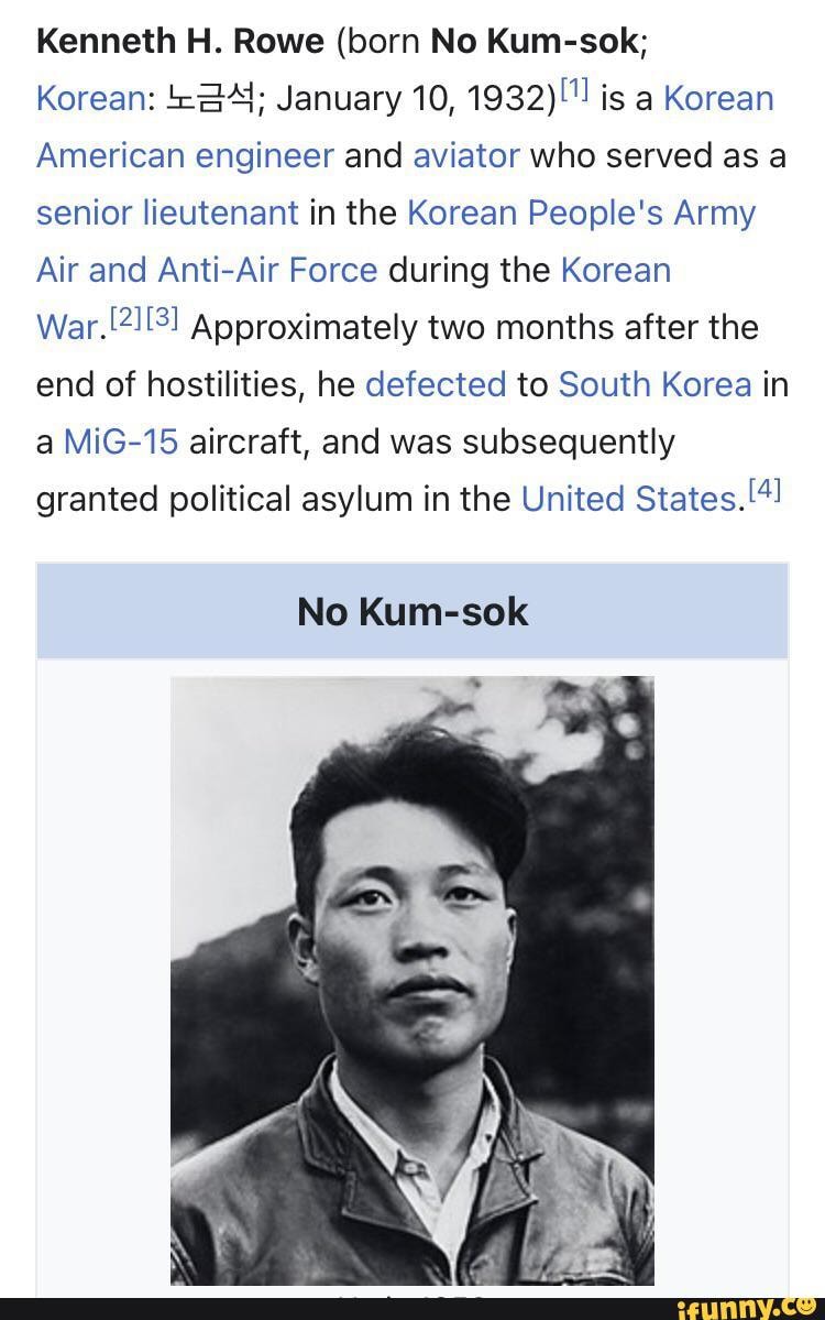 Kenneth H. Rowe (born No Kum-sok; Korean: January 10, 1932)!