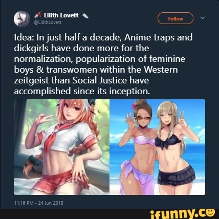 Idea In just half a decade Anime traps and dickgirls have done