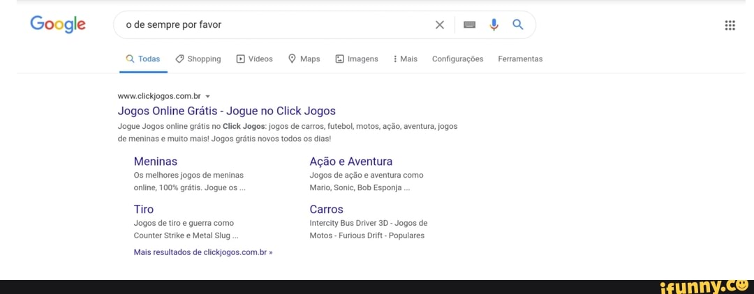 Google o de sempre por favor x Todas Shopping EVideos Q Maps