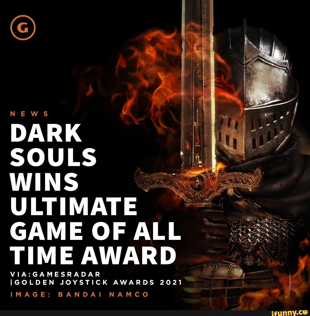 According to the Golden Joystick Awards Dark Souls is the Ultimate Game of All  Time