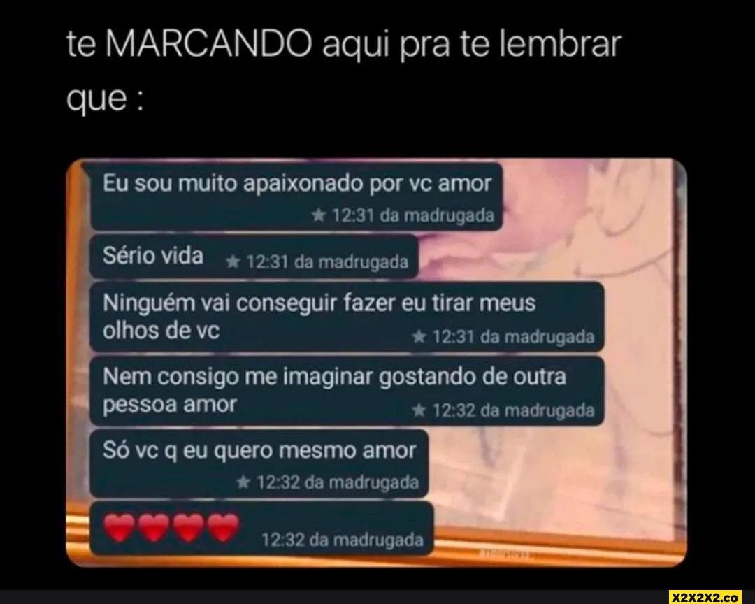 Te MARCANDO aqui pra te lembrar que Eu sou muito apaixonado por vc amor 12  31