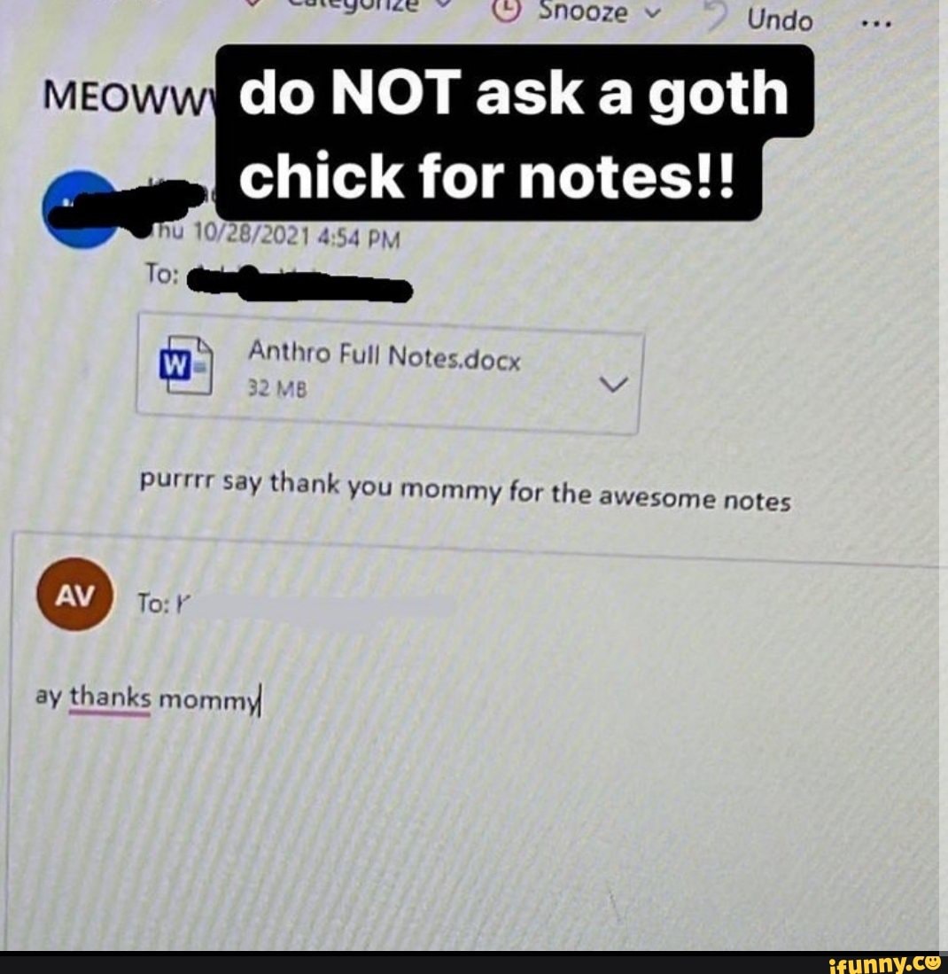 Undo do NOT ask a goth I chick for notes!! 21 PM m) Anthro Full Notes.docx  purer say thank you mommy for the awesome notes av) ay thanks mommy -  iFunny Brazil