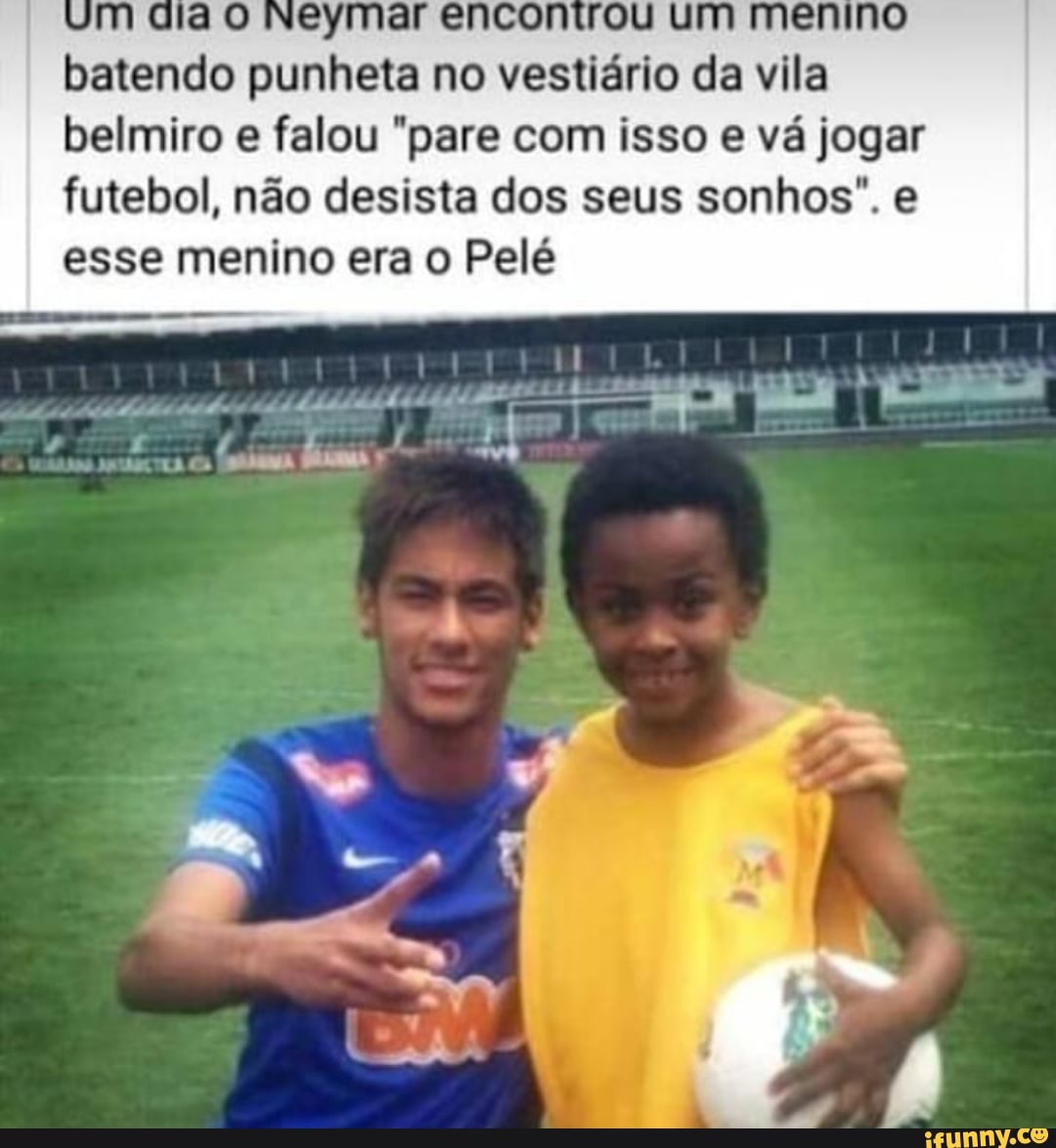 Um ala O Neymar encontrou um menino batendo punheta no vestiário da vila  belmiro e falou 