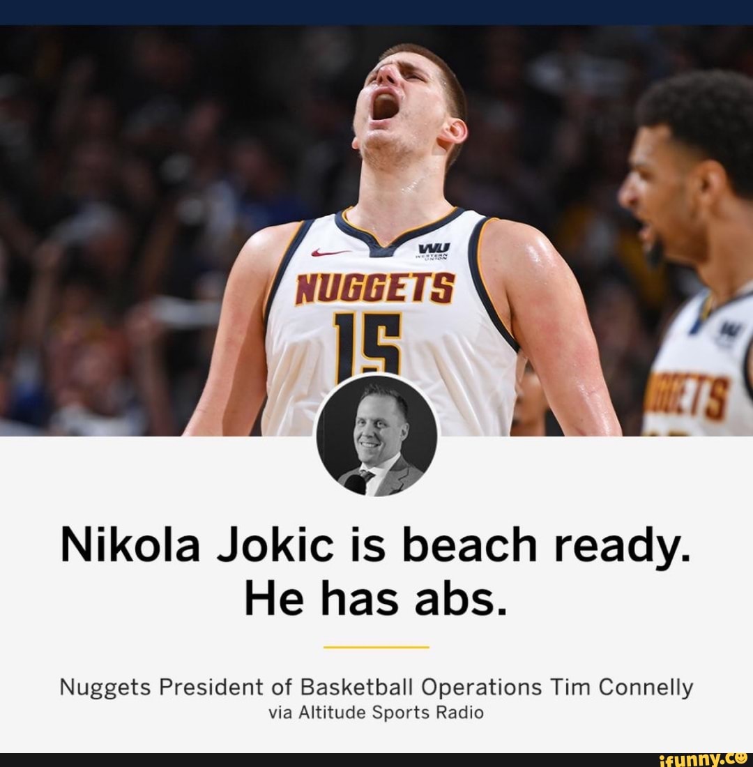 Denver Nuggets' Tim Connelly: Nikola Jokić is the best player in