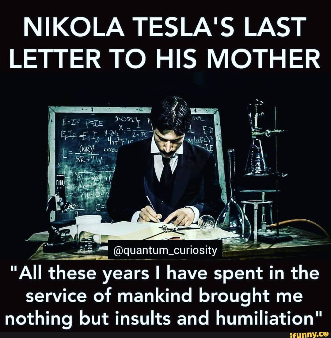 NIKOLA TESLA'S LAST LETTER TO HIS MOTHER @quantum_ Curiosity = "All ...