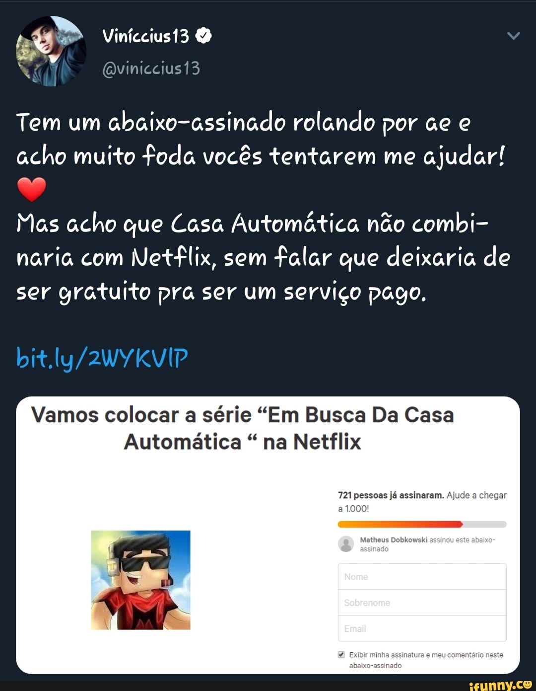 Tem um abaixo-assinado rolando por ae e acho muito foda vocés tentarem me  ajudar! O