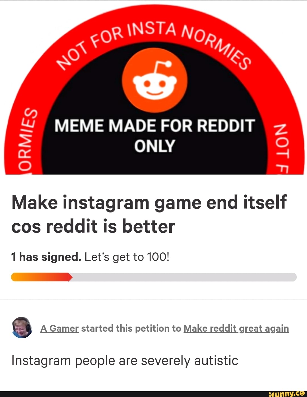 MEME MADE FOR REDDIT Make instagram game end itself cos reddit is better 1  has signed.