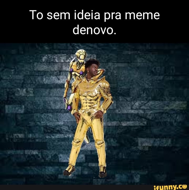 To sem ideias pra criar meme vou criar um meme falando que to sem ideias  pra criar memes - iFunny Brazil