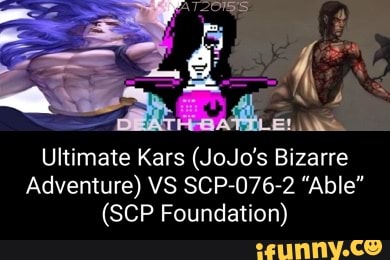 Ultimate Kars (JoJo's Bizarre Adventure) VS SCP-076-2 Able (SCP
