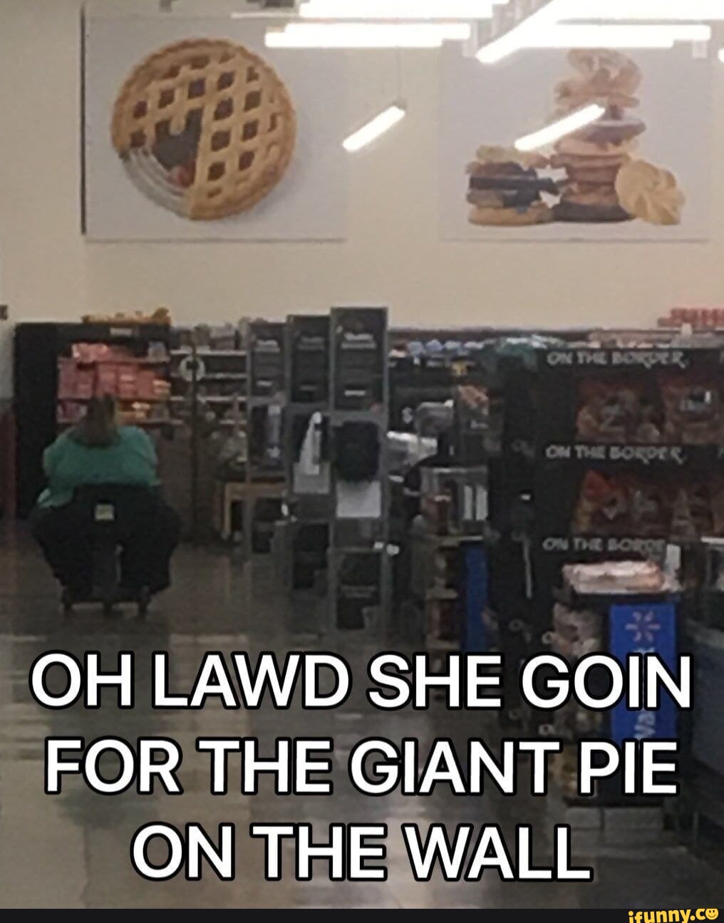 OH LAWD SHE IN FOR THE GIANT PIE ON THE WALL - iFunny Brazil