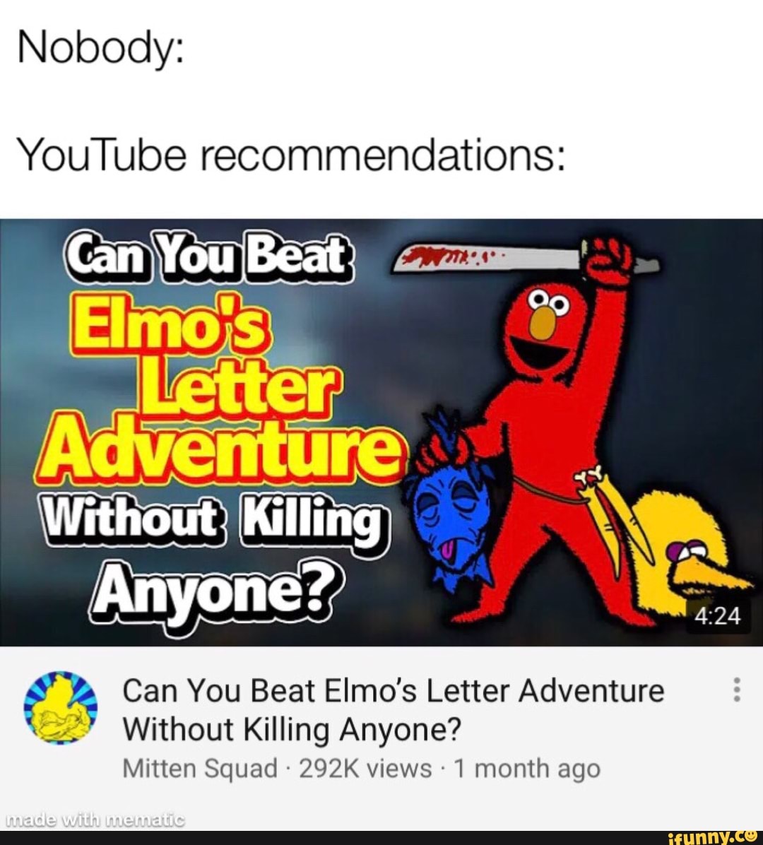 Elmo Letter Rant Nobody: YouTube recommendations: Can You Beat Elmo's Letter Adventure ...