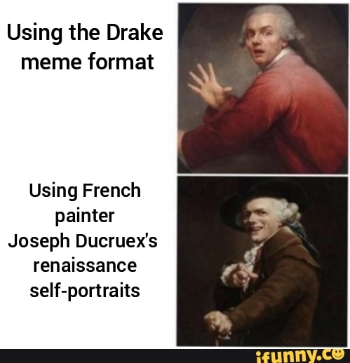 Using Drake Format to make memes Using CJ Format to give respect