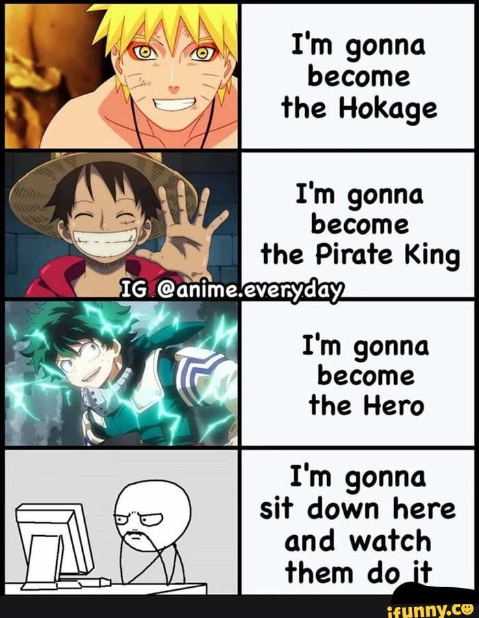 Gotta become the Hokage of the pirates : r/Animemes