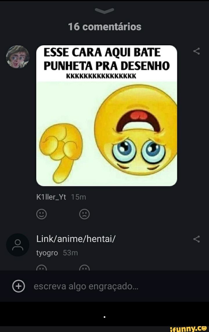 ESSE CARA AQUI BATE PUNHETA PRA DESENHO Link/anime/hentai/ - . - iFunny  Brazil