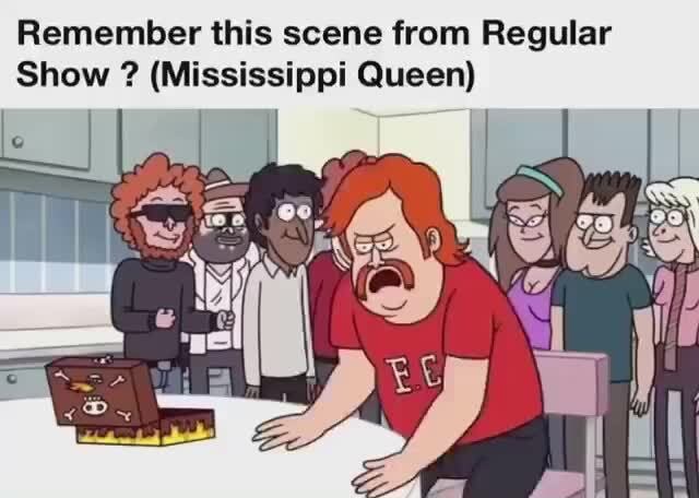 I feel like one of the few people who knew Mississippi Queen before I  watched that episode. : r/regularshow