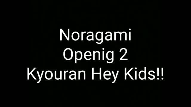 Noragami Aragoto - Official Opening - Kyouran Hey Kids! fez