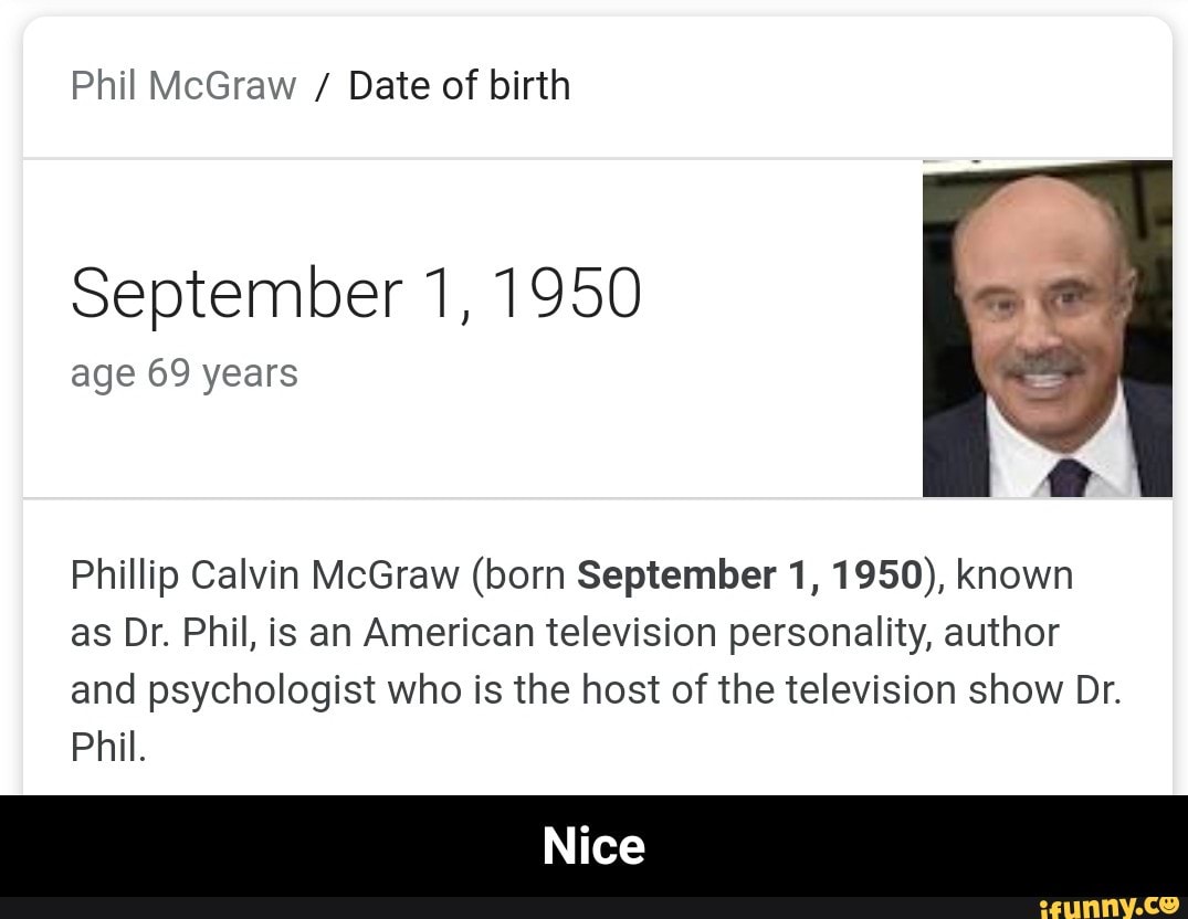 Phil McGraw Date of birth September 1 1950 age 69 years Phillip