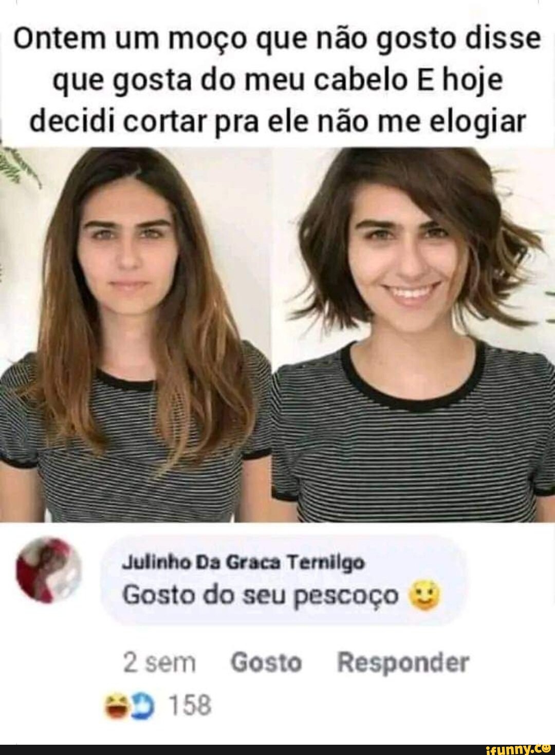 Ontem um moço que não gosto disse que gosta do meu cabelo E hoje I